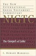 Gospel of Luke: A Commentary on the Greek Text (New International Greek Testament Commentary)