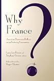 Why France?: American Historians Reflect on an Enduring Fascination
