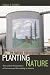 Planting Nature: Trees and the Manipulation of Environmental Stewardship in America