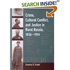 Click here to buy Crime, Cultural Conflict, and Justice in Rural Russia, 1856-1914 (Studies on the History of Society and Culture , No 31) by  Stephen P. Frank.