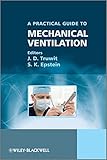 A practical guide to mechanical ventilation