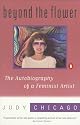 Beyond the Flower: The Autobiography of a Feminist Artist