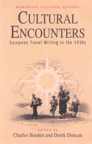 Cultural Encounters: European Travel Writing in the 1930s (Remapping Cultural History)
