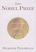The Nobel Prize : A History of Genius, Controversy and Prestige