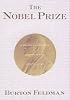 The Nobel Prize : A History of Genius, Controversy and Prestige