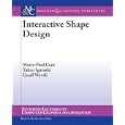Interactive Shape Design (Synthesis Lectures on Computer... by Marie-paul Cani, Takeo Igarashi, Geoff Wyvill, and Brian A. Barsky