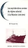Les sept derni�res ann�es du r�gime colonial � La R�union (1939-1946)