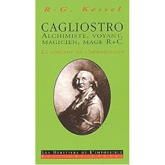 Cagliostro. : Alchimiste, voyant, magicien & mage R+C, La l�gende de l'immortalit�