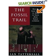 The Fossil Trail: How We Know What We Think We Know About Human Evolution