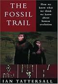 The Fossil Trail: How We Know What We Think We Know About Human Evolution