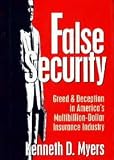 False Security: Greed & Deception in Americas Multibillion Dollar Insurance Industry False Security: Greed & Deception in Americas Multibillion Dollar Insurance Industry