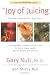 Books : The Joy of Juicing: Creative Cooking With Your Juicer; Completely Revised and Updated