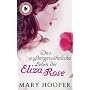 Das au�ergew�hnliche Leben der Eliza Rose