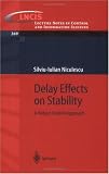 Delay Effects on Stability: A Robust Control Approach (Lecture Notes in Control and Information Sciences)