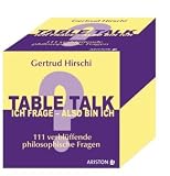 Table Talk - Ich frage, also bin ich: 111 verblüffende philosophische Fragen