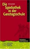 Produkt-Bild: Die Spielothek in der Ganztagsschule
