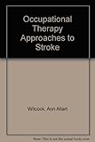 Occupational therapy approaches to stroke