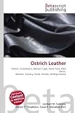 Ostrich Leather: Ostrich, Oudtshoorn, Western Cape, Henry Ford, Klein Karoo, Abattoir, Tannery, Prada, Hermès, Bottega Veneta
