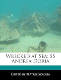 Wrecked at Sea: SS Andrea Doria