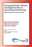 Emerging Trends, Threats, and Opportunities in International Marketing What Executives Need to Know