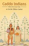Caddo Indians: Where We Come From