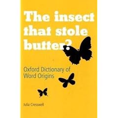 The Insect That Stole Butter?: Oxford Dictionary of Word Origins
