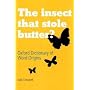 The Insect That Stole Butter: Oxford Dictionary of Word Origins