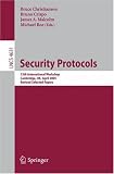 Security Protocols: 13th International Workshop, Cambridge, UK, April 20-22, 2005, Revised Selected Papers (Lecture Notes in Computer Science)