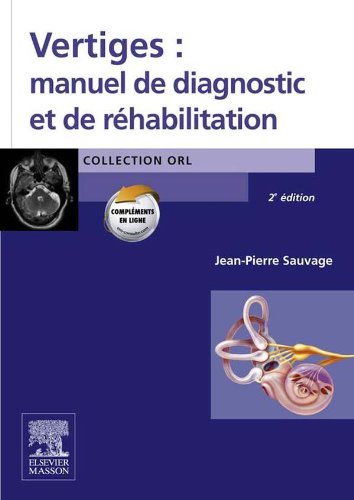 Vertiges : manuel de diagnostic et de réhabilitation (French Edition)