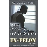 Myths, Memoirs and Confessions of an Ex-Felon