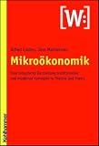 Mikroökonomik: Eine integrierte Darstellung traditioneller und moderner Konzepte in Theorie und Praxis