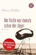 Der Fuchs war damals schon der J�ger: Roman