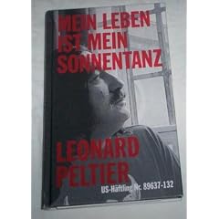 Mein Leben ist mein Sonnentanz. Gef�ngnisaufzeichnungen US-H�ftling Nr. 89637-132