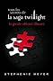 Tous les secrets de la saga Twilight : Le guide officiel illustr�