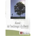 Alcool : de l'esclavage � la libert� : R�cits de vie comment�s