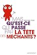 Mais qu'est-ce qui se passe par la t�te des m�chants ?