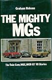 The mighty MGs : the twin-cam MGC and MGB GT V8 stories