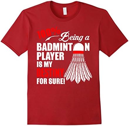 Men's 100 Per Being Badminton Player Is My Destiny For Sure TShirt Medium Cranberry