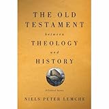 The Old Testament between theology and history : a critical survey