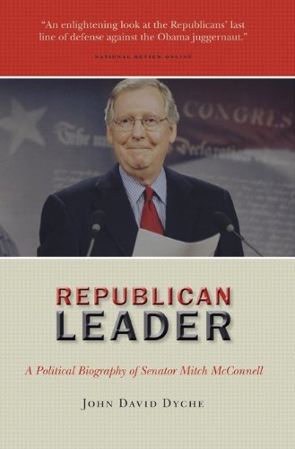 REPUBLICAN LEADER: A Political Biography of Senator Mitch McConnell