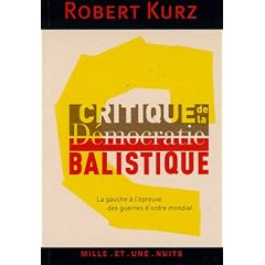 Critique de la d�mocratie balistique : La gauche � l'�preuve des guerres d'ordre mondial