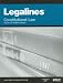 Legalines on Constitutional Law, 5th - Keyed to Brest