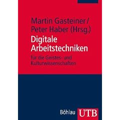 Digitale Arbeitstechniken: f�r die Geistes- und Kulturwissenschaften
