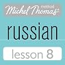 Michel Thomas Beginner Russian, Lesson 8