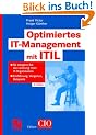 Optimiertes IT-Management mit ITIL: So steigern Sie die Leistung Ihrer IT-Organisation - Einf�hrung, Vorgehen, Beispiele (Edition CIO)
