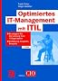 Optimiertes IT-Management mit ITIL: So steigern Sie die Leistung Ihrer IT-Organisation - Einf�hrung, Vorgehen, Beispiele (Edition CIO)