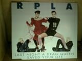 RPLA. LAST NIGHT A DRAG QUEEN SAVED YOUR LIFE. 4 TRACK CD. CAT NO CD RPLA 3