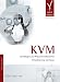 KVM: Grundlagen und Praxis kernelbasierter Virtualisierung mit Linux