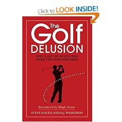 The Golf Delusion: Why 9 Out of 10 Golfers Make The Same Mistakes