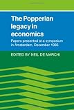 The Popperian Legacy In Economics : Papers Presented At A Symposium In Amsterdam, December 1985